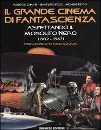 Il grande cinema di fantascienza. Vol. 2: Aspettando il monolito nero (1902-1967). - Roberto Chiavini,G. Filippo Pizzo,Michele Tetro - copertina