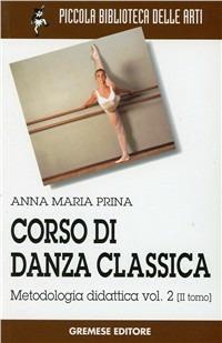 Corso di danza classica. Vol. 2/2 - Anna M. Prina - copertina