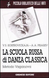 La scuola russa di danza classica. Metodo Vaganova - Vera Kostrovickaja,Aleksej A. Pisarev - copertina