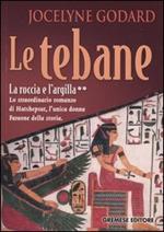 La roccia e l'argilla. Le tebane. Vol. 2