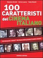 Cento caratteristi del cinema italiano. Gli interpreti «minori» che hanno fatto grande il nostro cinema