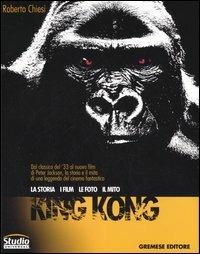 King Kong. La storia, i film, le foto, il mito - Roberto Chiesi - copertina