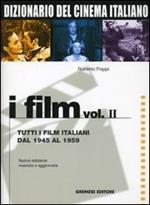 Dizionario del cinema italiano. I film. Vol. 2: Tutti i film italiani dal 1945 al 1959.