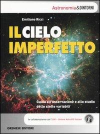 Il cielo imperfetto. Guida all'osservazione e allo studio delle stelle variabili - Emiliano Ricci - copertina