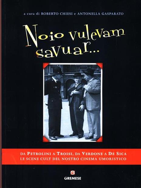 Noio vulevam savuar. Antologia del cinema comico italiano - Roberto Chiesi,Antonella Gasparato - copertina