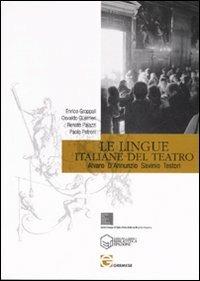 Le lingue italiane del teatro. Alvaro, D'Annunzio, Savinio, Testori - copertina