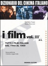 Dizionario del cinema italiano. I film. Vol. 3\1: Tutti i film italiani dal 1960 al 1969. A-L. - Roberto Poppi,Mario Pecorari - copertina