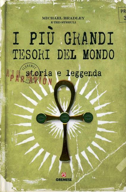 I più grandi tesori del mondo. Storia e leggenda - Michael Bradley - copertina