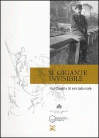 Il gigante invisibile. Paul Claudel a cinquant'anni dalla morte. Atti della giornata di studi (Roma, 23 febbraio 2008) - copertina