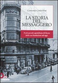 La storia del «Messaggero». Il più grande quotidiano di Roma dalla suafondazione a oggi - Costanzo Costantini - copertina