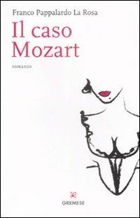 Il caso Mozart - Franco Pappalardo La Rosa - copertina