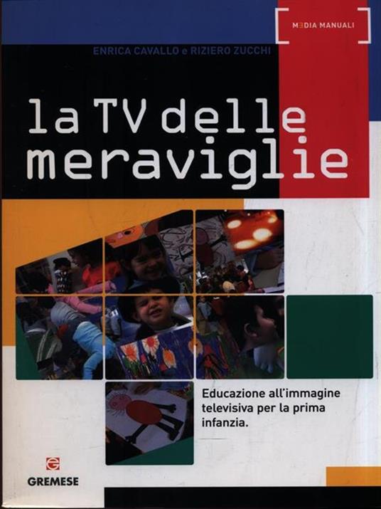 La Tv delle meraviglie. Educazione all'immagine televisiva per la prima infanzia - Enrica Cavallo,Riziero Zucchi - copertina