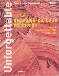 Le escursioni più belle del mondo da fare almeno una volta nella vita. Ediz. illustrata - Steve Watkins,Clare Jones - copertina