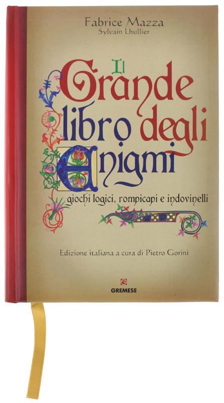 Il grande libro degli enigmi. Giochi logici, rompicapi e indovinelli