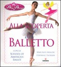 Alla scoperta del balletto con la School of American Ballet. Prima principessa - Mary K. Mellow,Stephanie Troeller - copertina