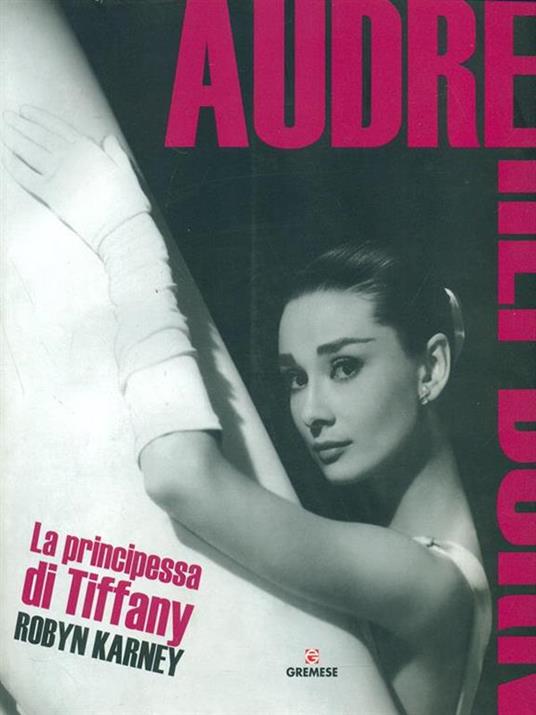 Audrey Hepburn. La principessa di Tiffany - Robyn Karney - copertina