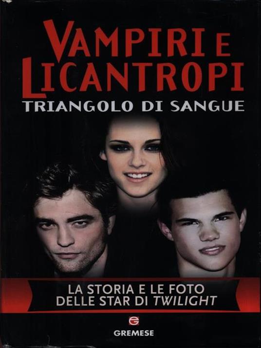 Vampiri e licantropi. Triangolo di sangue. La storia e le foto delle star di Twilight - Martin Howden,Angela Wilde - copertina