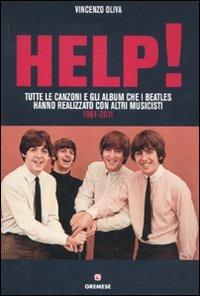 Help! Tutte le canzoni e gli album che i Beatles hanno realizzato con altri musicisti. 1961-2011 - Vincenzo Oliva - copertina