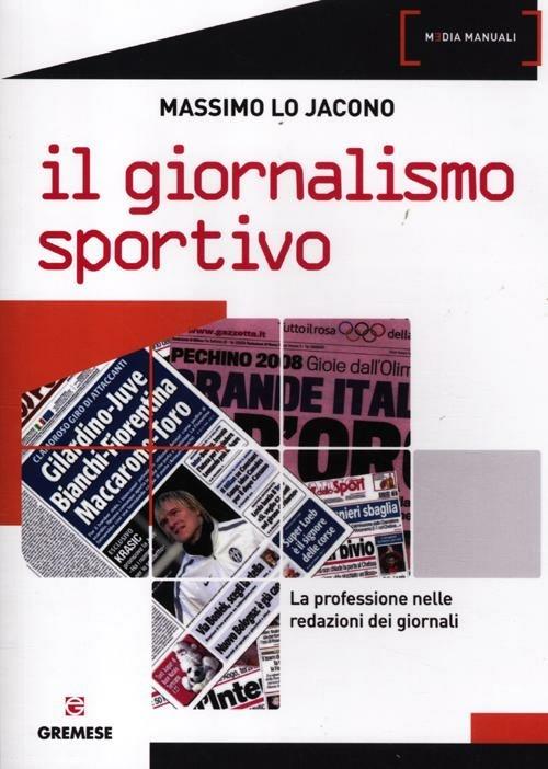Il giornalismo sportivo. La professione nelle redazioni dei giornali - Massimo Lo Jacono - copertina
