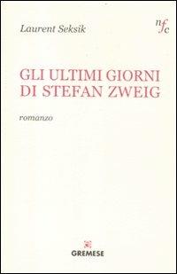 Gli ultimi giorni di Stefan Zweig - Laurent Seksik - copertina