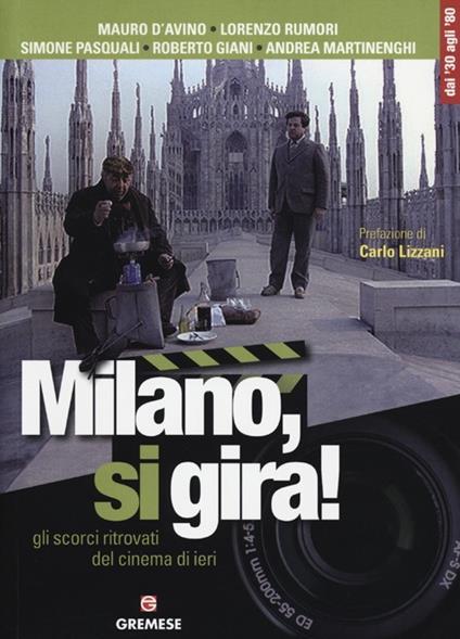 Milano, si gira! Gli scorci ritrovati del cinema di ieri - copertina