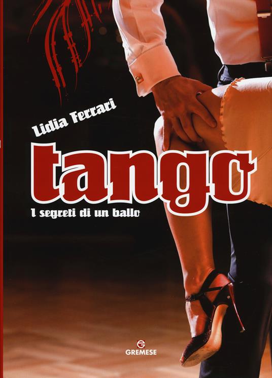 Tango. I segreti di un ballo. Ediz. a colori - Lidia Ferrari - copertina