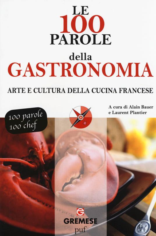 Le 100 parole della gastronomia. Arte e cultura della cucina francese - copertina