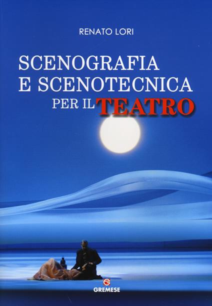 Scenografia e scenotecnica per il teatro - Renato Lori - copertina