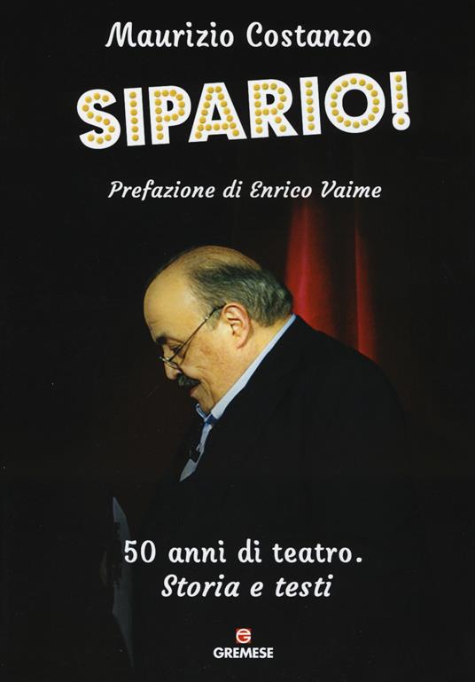 Sipario! 50 anni di teatro. Storia e testi - Maurizio Costanzo - copertina