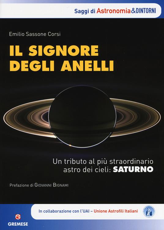 Il signore degli anelli. Un tributo al più straordinario astro dei cieli: Saturno - Emilio Sassone Corsi - copertina