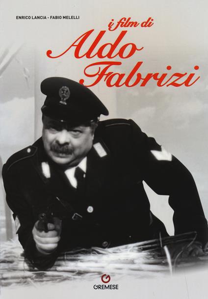 I film di Aldo Fabrizi - Enrico Lancia,Fabio Melelli - copertina