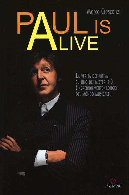 Paul is alive. La verità definitiva su uno dei misteri più (incredibilmente) longevi del mondo musicale - Marco Crescenzi - copertina