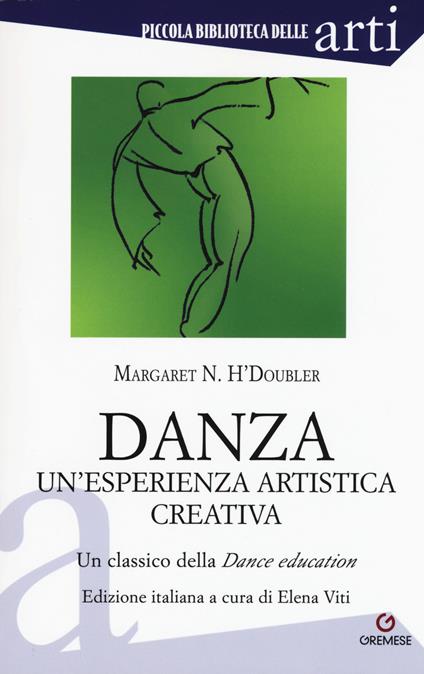 Danza. Un'esperienza artistica creativa. Un classico della "Dance Education" - Margaret N. H'Doubler - copertina