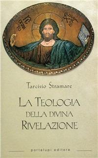 La teologia della divina rivelazione - Tarcisio Stramare - copertina
