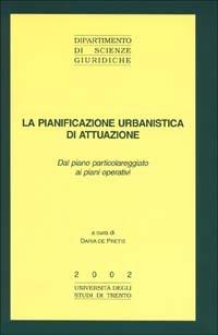 La pianificazione urbanistica di attuazione. Dal piano particolareggiato ai piani operativi - copertina