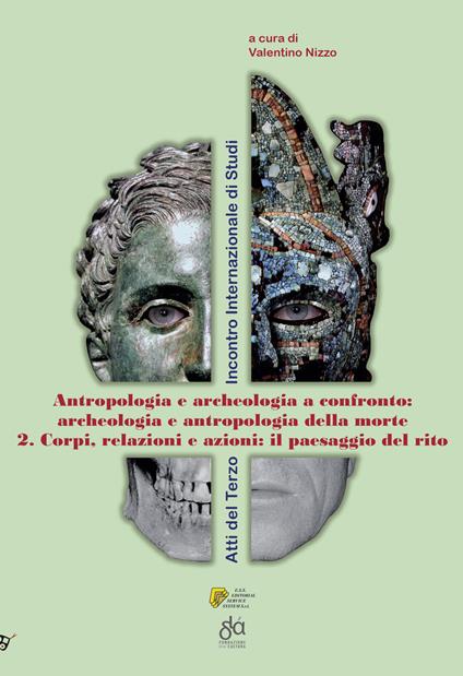 Archeologia e antropologia della morte. Vol. 2: Corpi, relazioni e azioni. - Valentino Nizzo - copertina