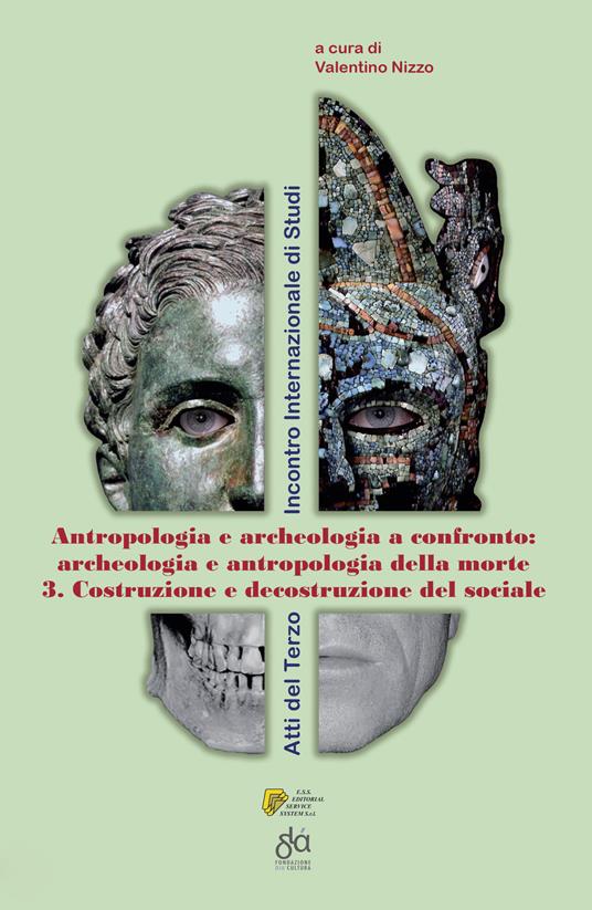 Archeologia e antropologia della morte. Vol. 3: Costruzione e decostruzione del sociale. - Valentino Nizzo - copertina