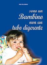 Sono un bambino non un tubo digerente