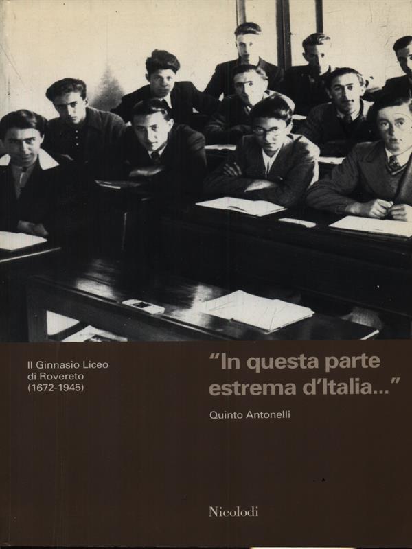 In questa parte estrema d'Italia. Il Liceo ginnasio di rovereto