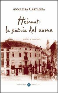 Heimat. La patria del cuore - Annalisa Castagna - copertina