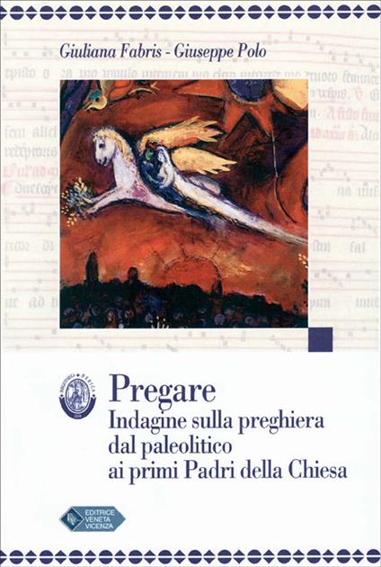 Pregare. Indagine sulla preghiera dal paleolitico ai primi padri della Chiesa - Giuliana Fabris,Giuseppe Polo - copertina