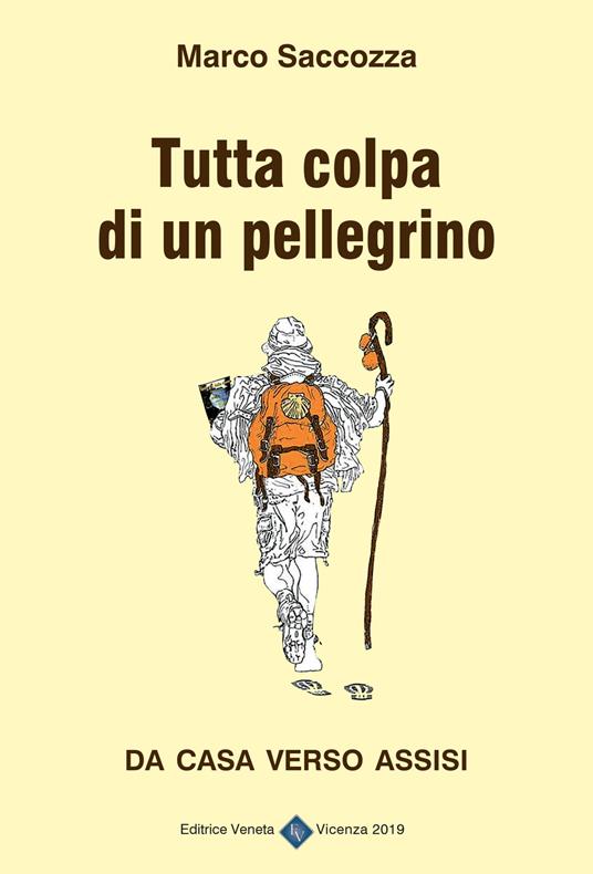 Tutta colpa di un pellegrino. Da casa verso Assisi - Marco Saccozza - copertina