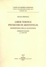 Liber tertius Physicorum Aristotelis. Repertorio delle questioni. Commenti inglesi 1250-1270