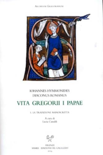 Vita Gregorii I papae (BHL 3641-3642). Vol. 1: La tradizione manoscritta. - Giovanni Immonide - copertina