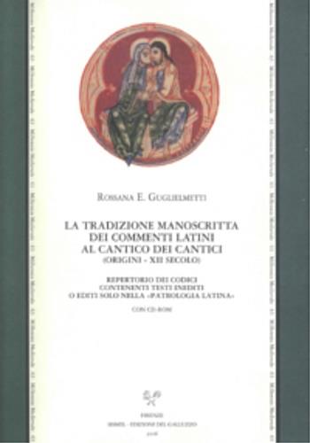 La tradizione manoscritta dei commenti latini al Cantico dei cantici (origini XII secolo).. Con CD-ROM - Rossana Eugenia Guglielmetti - copertina