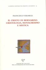 Il Cristo di Bernardo. Cristologia, monachesimo, mistica