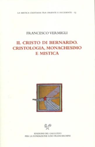 Il Cristo di Bernardo. Cristologia, monachesimo, mistica - Francesco Vermigli - copertina