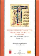 Conoscere il manoscritto: esperienze, progetti, problemi. Dieci anni del Progetto Codex in Toscana
