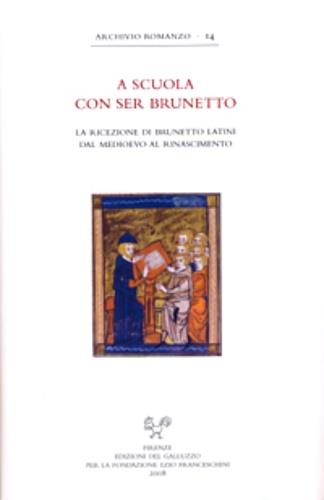 A scuola con ser Brunetto. Indagini sulla ricezione di Brunetto Latini dal medioevo al rinascimento. Atti del Convegno internazionale di studi (Univ. Basilea, 2008) - copertina