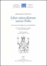 Liber miraculorum sancte Fidis. Il racconto ei prodigi di una santa bambina - Bernardo d'Angers - copertina